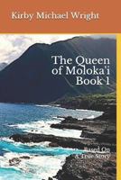 The Queen of Moloka'i Book 1: Based On A True Story 173076617X Book Cover