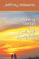 Poetry, Songs and Musings on Life & Romance 1696568390 Book Cover
