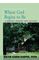 Where God Begins to Be: A Woman's Journey into Solitude 0802837905 Book Cover
