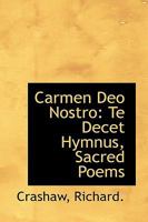 Carmen Deo Nostro, Te Decet Hymnus: Sacred Poems (1897) 3741103780 Book Cover