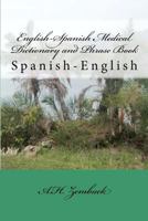 English-Spanish Medical Dictionary and Phrase Book: Spanish-English 1481830244 Book Cover