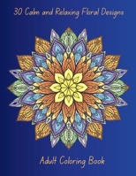 30 Calm and Relaxing Floral Designs B0FVLDDRG4 Book Cover