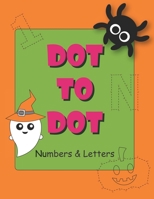 Dot to Dot Numbers and Letters: Connect the dots for kids ages 3-5. Numbers, Numerical Order, Counting, and Mazes for kids B08HGNS3WP Book Cover