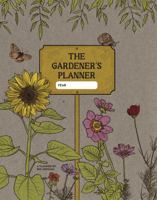 The Gardener's Planner: A Paper Journal to Organize, Plan, and Grow Your Dream Garden 064561372X Book Cover