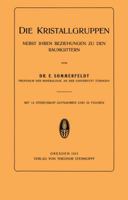 Die Kristallgruppen: Nebst Ihren Beziehungen Zu Den Raumgittern 3642494188 Book Cover