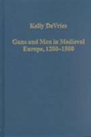 Guns and Men in Medieval Europe, 1200-1500: Studies in Military History and Technology (Variorum Collected Studies Series: Cs747) 0860788865 Book Cover