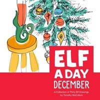 Elf a Day December: A Collection of Thirty Daily Elf Drawings by Timothy McCollum 153930244X Book Cover