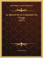 La Theorie De La Continuite Du Voyage (1877) 1160141126 Book Cover