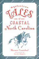 Mysterious Tales of Coastal North Carolina 1625859627 Book Cover