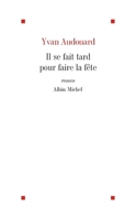 Il se fait tard pour faire la fete: Roman 2226321039 Book Cover