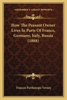 How the Peasant Owner Lives in Parts of France, Germany, Italy, Russia 1241076863 Book Cover