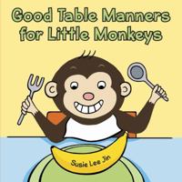 Good Table Manners for Little Monkeys 0736924809 Book Cover
