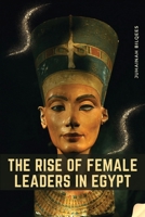 The Rise of Female Leaders in Egypt 2875838865 Book Cover