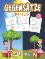 Gegensätze Malbuch für Kinder: Great Gegensätze Kindergarten Buch für Jungen, Mädchen und Kinder. Perfektes Spiel der Gegensätze für Kleinkinder und Kinder B093MXHDTJ Book Cover