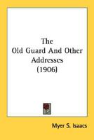 The Old Guard: And Other Addresses 0548693277 Book Cover