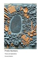 P-Adic Numbers: Theory and Applications 1779660375 Book Cover