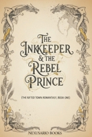 The Inkkeeper & the Rebel Prince: A Cozy Small-Town Romantasy with Dragons (Spicy, Open-Door) (The Rifted Town Romantasy) B0FQ9Y8XFQ Book Cover