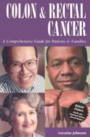 Colon & Rectal Cancer: A Comprehensive Guide for Patients & Families 1565926331 Book Cover