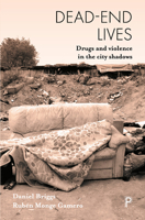 Dead-End Lives: Drugs and Violence In The City Shadows 1447341694 Book Cover