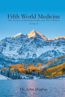 Fifth World Medicine (Book II): The Science of Healing People and Their Planet 1778830722 Book Cover