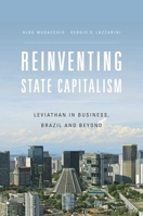 Reinventing State Capitalism: Leviathan in Business, Brazil and Beyond 0674729684 Book Cover
