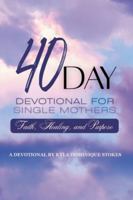40 Day Devotional For Single Mothers B0G4MJHRXD Book Cover