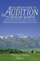 You Might Have to Audition to Iron My Shirts 074149776X Book Cover