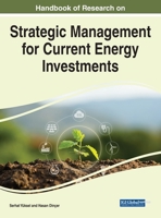 Handbook of Research on Strategic Management for Current Energy Investments 1799883353 Book Cover