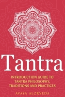 Tantra: Introduction Guide to Tantra Philosophy, Traditions and Practices B085RQSZ61 Book Cover