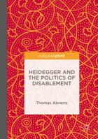 Heidegger and the Politics of Disablement 1137528559 Book Cover