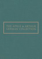 The Adele and Arthur Lehman Collection 0300201389 Book Cover