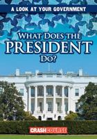What Does the President Do? 1482460513 Book Cover