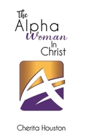 The Alpha Woman in Christ 1643781502 Book Cover