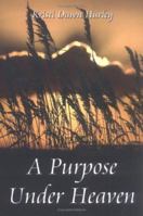 A Purpose Under Heaven 1413743765 Book Cover
