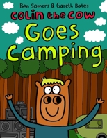 Colin the Cow Goes Camping: An Outdoor Adventure at Rushbanks Farm in the Heart of Dedham Vale 1739723600 Book Cover