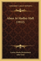 Alma At Hadley Hall 1166477258 Book Cover