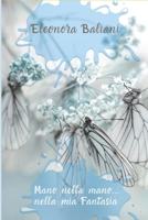 Mano nella mano... nella mia Fantasia (Italian Edition) B0851LKF9X Book Cover