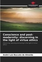 Conscience and post-modernity: discerning in the light of virtue ethics: Discerning, deciding and acting in the light of virtue ethics 6205845075 Book Cover