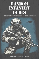 Random Infantry Dudes: Blueprint for Success in The Military B0DXRWRLDH Book Cover