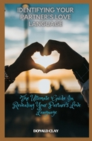 Identifying Your Partner's Love Language: The Ultimate Guide In Revealing Your Partner's Love Language B0CTQH7M92 Book Cover