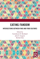 Eating Fandom: Intersections Between Fans and Food Cultures 0367608790 Book Cover
