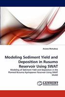 Modeling Sediment Yield and Deposition in Rusumo Reservoir Using SWAT: Modeling of Sediment Yield and Deposition in the Planned Rusumo Hydropower Reservoir Using SWAT Model 3838392760 Book Cover