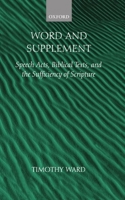 Word and Supplement: Speech Acts, Biblical Texts, and the Sufficiency of Scripture 0199244383 Book Cover