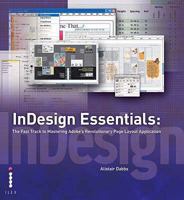 InDesign Essentials: The Fast Track to Mastering Adobe's Revolutionary Page Layout Application 1904705707 Book Cover