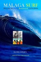 Malaga Surf : Historia Del Surf y Bodyboard (1970-2000) 1514213583 Book Cover