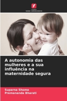 A autonomia das mulheres e a sua influência na maternidade segura (Portuguese Edition) 6630443071 Book Cover