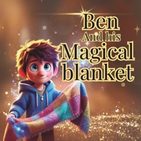 Ben and his Magical Blanket: Storybook for kids B0DNFZMG5T Book Cover