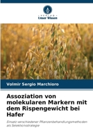 Assoziation von molekularen Markern mit dem Rispengewicht bei Hafer (German Edition) 6208310911 Book Cover