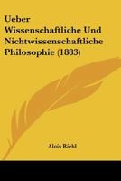 Ueber Wissenschaftliche Und Nichtwissenschaftliche Philosophie (1883) 1160263906 Book Cover