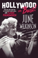 Hollywood or Bust!: The life and times of the legendary actress, model, and Playboy phenomenon June Wilkinson 1644565803 Book Cover